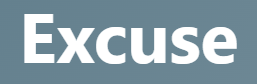 【excuse – 言い訳、弁解する】
