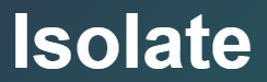 【 isolate – 孤立させる、分離する】