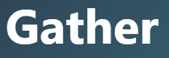 【 gather – 集める、収集する】