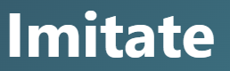 【imitate – 真似る、模倣する】