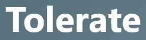 【 tolerate – 耐える、我慢する】