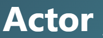 【Actor：俳優】